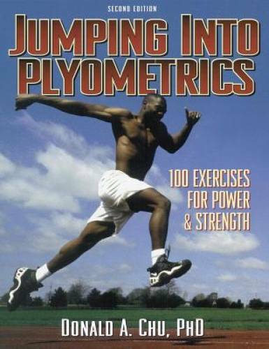 Jumping into Plyometrics, 2nd Edition – Paperback By Chu, Donald A. – GOOD