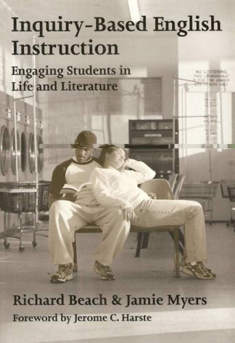 Inquiry-Based English Instruction : Engaging Students in Life and Literature,…