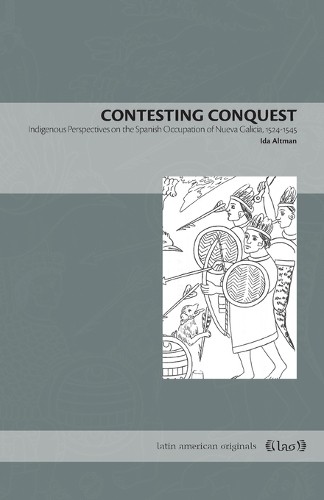 Ida Altman Contesting Conquest (Paperback) Latin American Originals