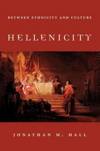 Hellenicity : Between Ethnicity And Culture, Paperback by Hall, Jonathan M., …