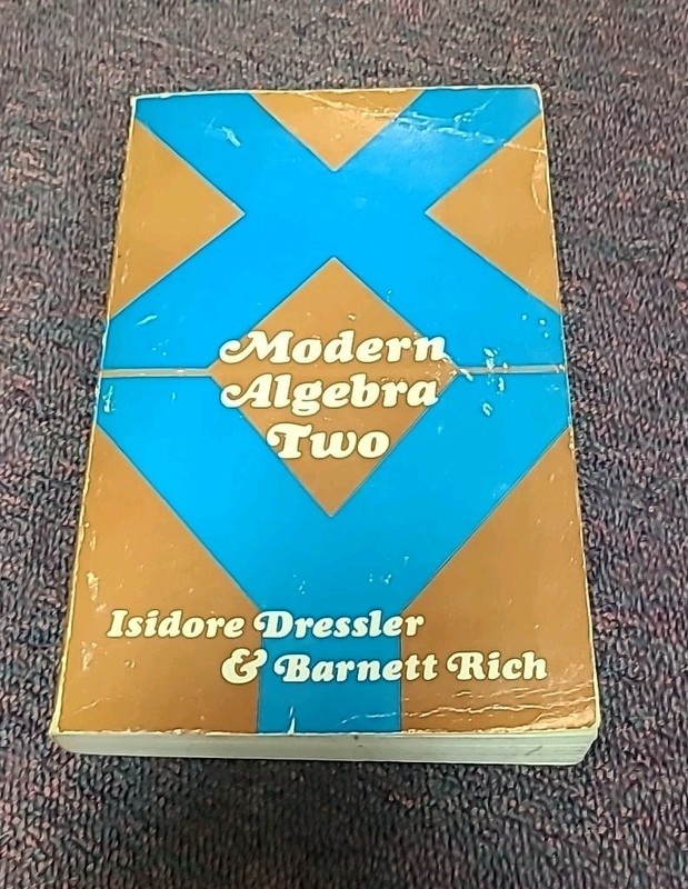 Modern Algebra Two Isidore Dressler & Barnett Rich (Amsco) Copy Right 1973!