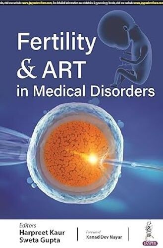 Fertility and ART in Medical Disorders by Sweta Gupta and Harpreet Kaur