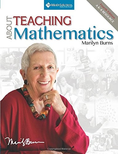 ABOUT TEACHING MATHEMATICS: A K-8 RESOURCE (4TH EDITION) By Marilyn Burns *NEW*