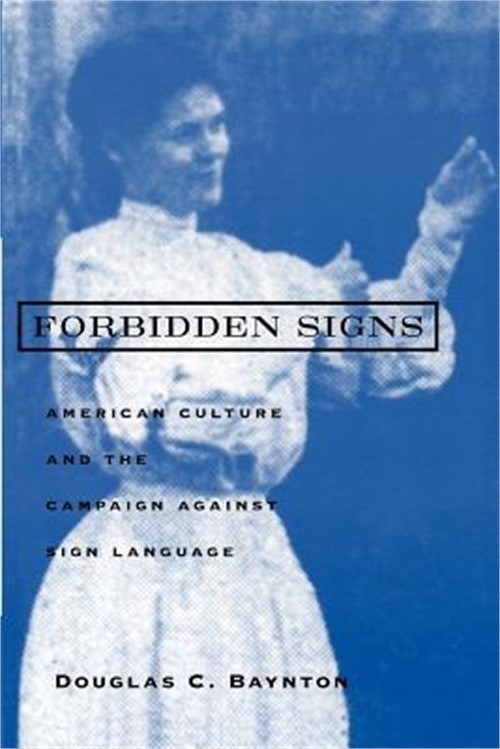 Forbidden Signs: American Culture and the Campaign Against Sign Language (Paperb