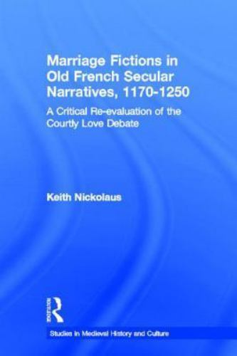 Marriage Fictions in Old French Secular Narratives, 1170-1250 : A Critical Re…
