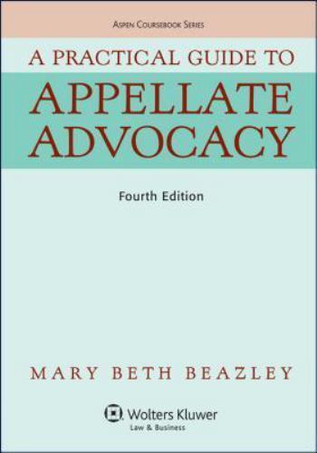 Aspen Coursebook: A Practical Guide to Appellate Advocacy by Mary Beth Beazley (