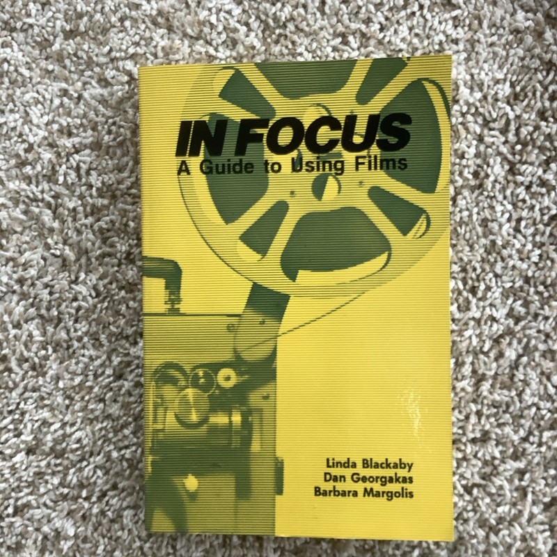 In Focus : A Guide to Using Films by Linda Blackaby, Dan Georgakas and…