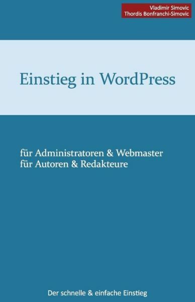 Einstieg In Wordpress 3 5: Der Schnelle & Einfache Einstieg (RePrint)