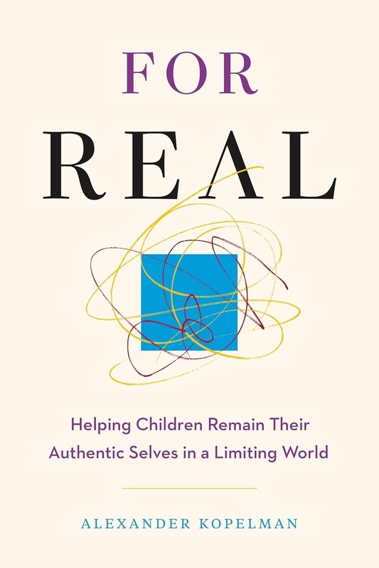 For Real: Helping Children Remain Their Authentic Selves in a Limiting Paperback