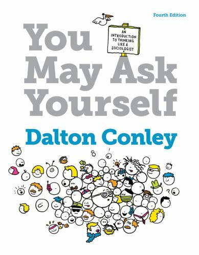 You May Ask Yourself : An Introduction to Thinking Like a Sociologist by Dalton