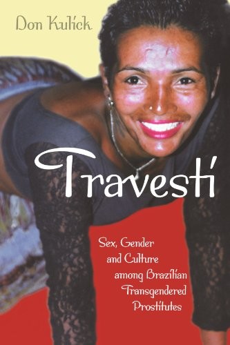 TRAVESTI: SEX, GENDER, AND CULTURE AMONG BRAZILIAN By Don Kulick **BRAND NEW**