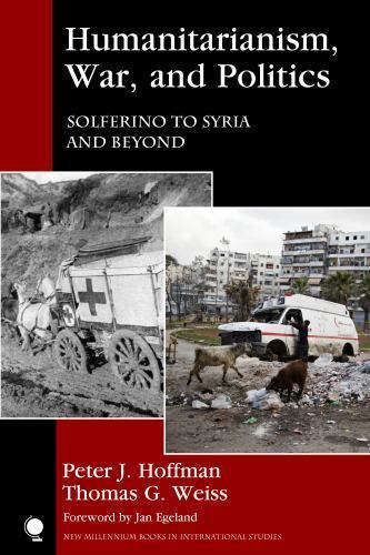 Humanitarianism, War, and Politics : Solferino to Syria and Beyond, Paperback…