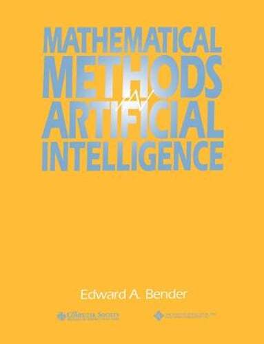 Mathematical Methods in Artificial Intelligence by Edward A Bender: Used