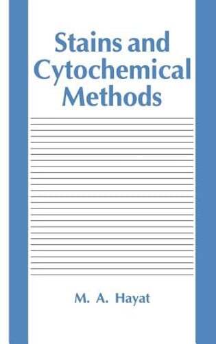 Stains and Cytochemical Methods by M A Hayat: New