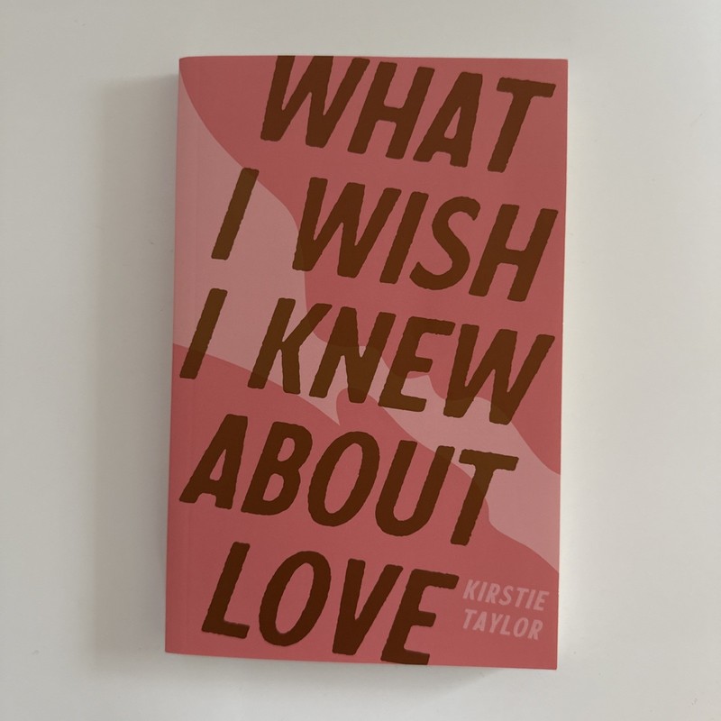What I Wish I Knew about Love by Kirstie Taylor (2021, Trade Paperback)