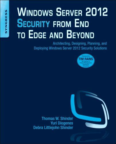 Windows Server 2012 Security from End to Edge and Beyond: Architecting, Designi