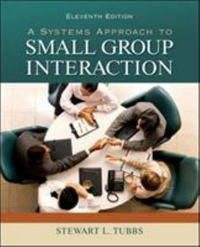 A Systems Approach to Small Group Interaction by Stewart Tubbs: Used