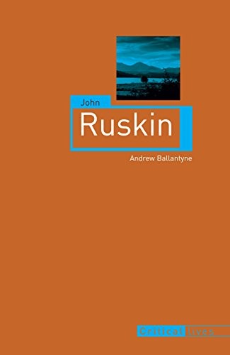JOHN RUSKIN (CRITICAL LIVES) By Andrew Ballantyne *Excellent Condition*