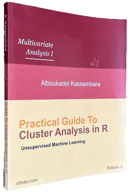 Practical Guide to Cluster Analysis in R: Unsupervised Machine Learning (Mul…