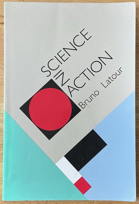 Science in Action : How to Follow Scientists and Engineers Through Society by…