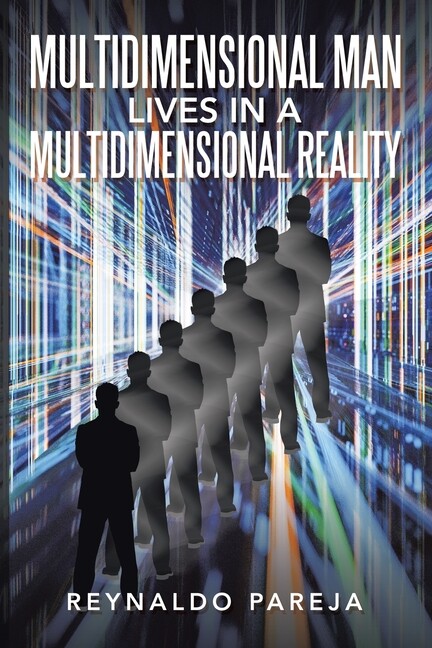 Multidimensional Man Lives In A Multidimensional Reality