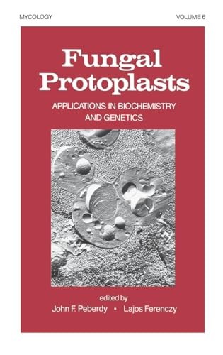 Fungal Protoplasts: Applications in Biochemistry and Genetics (Mycology)