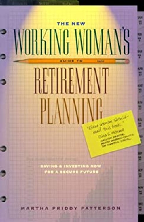 The New Working Woman’s Guide to Retirement Planning : Saving and