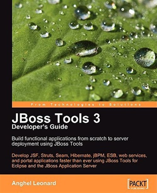 JBoss Tools 3 Developers Guide : Build Functional Applications from Scratch t…