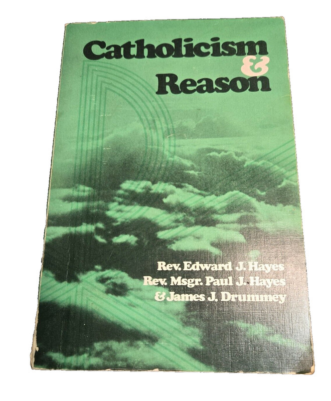 Catholicism & Reason by Rev. Edward J. Hayes James J. Drummey Softcover Book