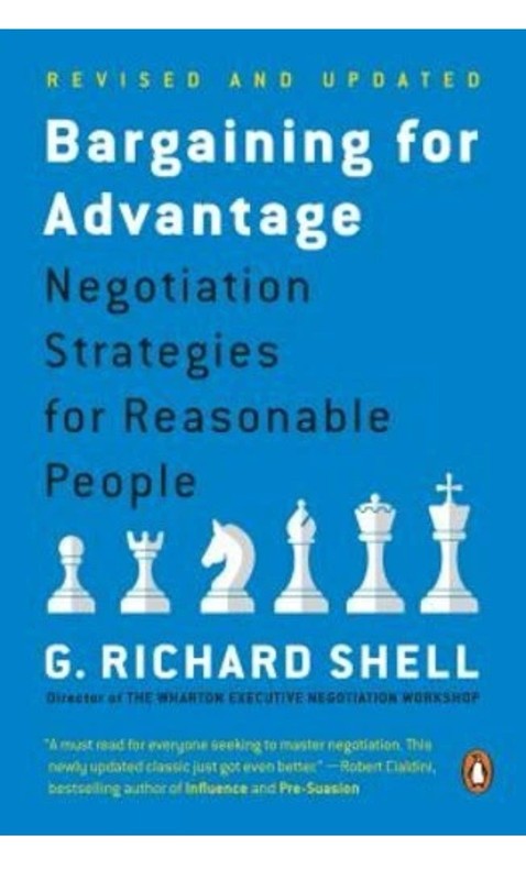 Bargaining for Advantage: Negotiation Strategies for Reasonable People by Shell