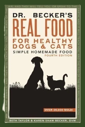 Dr. Becker’s Real Food for Healthy Dogs and Cats by Beth Taylor and Karen Sha…