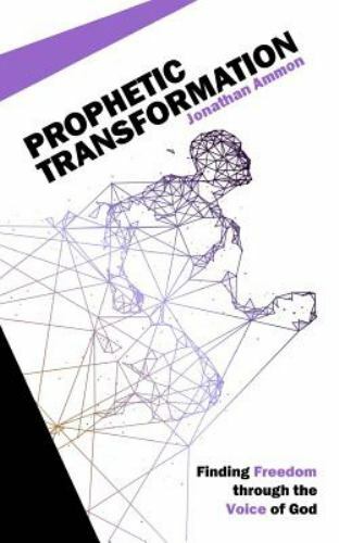 Prophetic Transformation: Finding Freedom through the Voice of God