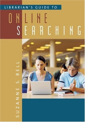 LIBRARIAN’S GUIDE TO ONLINE SEARCHING By Suzanne S. Bell *Excellent Condition*