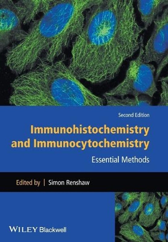 Immunohistochemistry and Immunocytochemistry: Essential Methods by Simon Renshaw