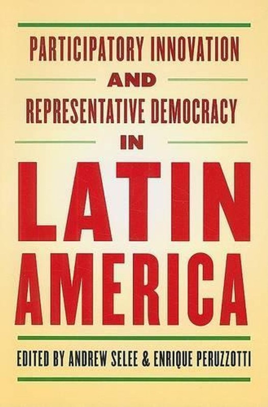 Participatory Innovation and Representative Democracy in Latin America by Andrew