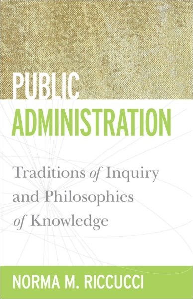 Public Administration : Traditions of Inquiry and Philosophies of Knowledge, …