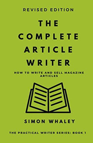 The Complete Article Writer (The Practi… by Whaley, Simon Paperback / softback