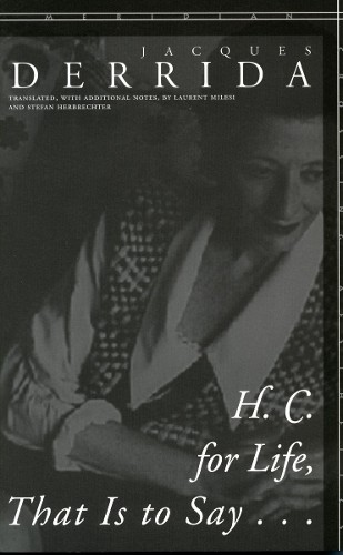 Jacques Derrida H. C. for Life, That Is to Say… (Hardback)