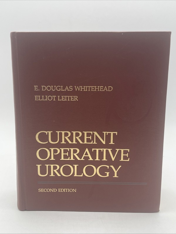Current Operative Urology Second Edition 1994 1st Printing, E. Douglas Whitehead