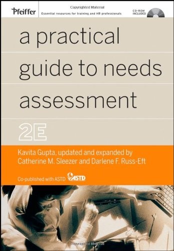 A PRACTICAL GUIDE TO NEEDS ASSESSMENT By Kavita Gupta & Catherine M. Sleezer NEW