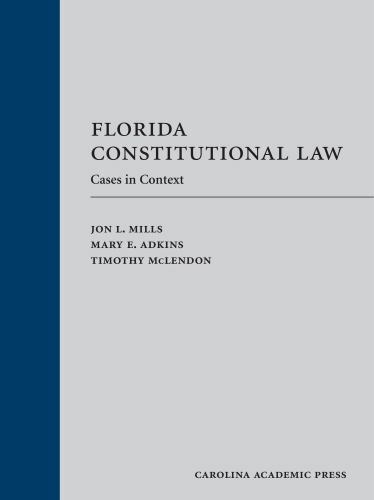 Florida Constitutional Law: Cases in Context by Mills, Jon