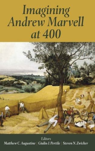 Imagining Andrew Marvell at 400 (Proceedings of the British Academy: Themed volu