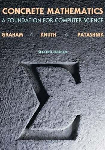Concrete Mathematics: A Foundation for Computer Science by Ronald Graham: New