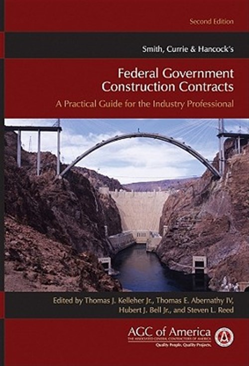 Smith, Currie & Hancock's Federal Government Construction Contracts : A Pract...
