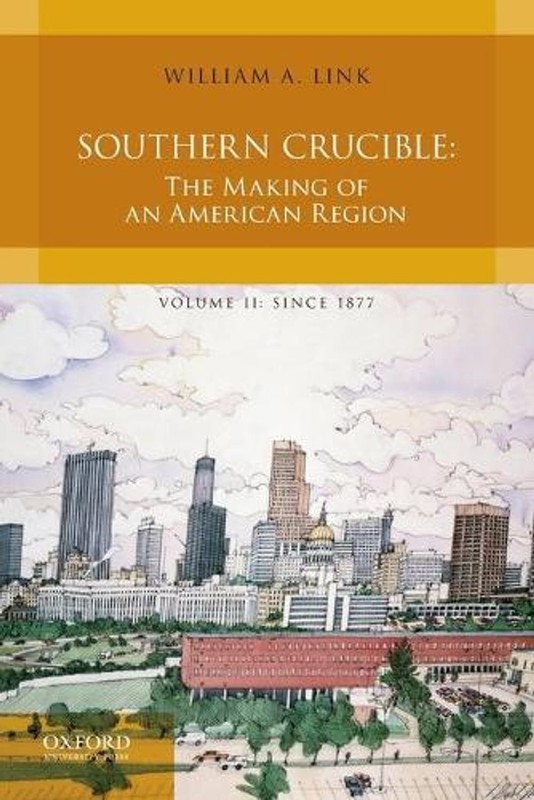 Southern Crucible: The Making of an American Region, Combined Volume by William
