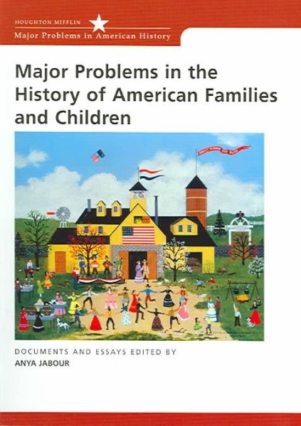 Major Problems In The History Of American Families And Children : Documents a…