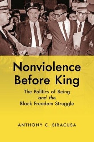 Nonviolence Before King by Anthony C. Siracusa – 9781469663005