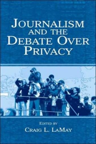 Journalism And The Debate Over Privacy