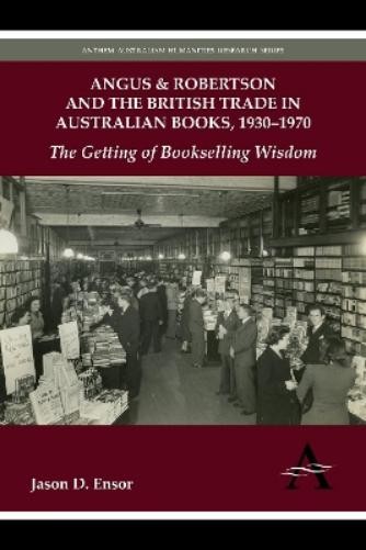 Jason D. Ensor Angus & Robertson and the British Trade in Australian (Paperback)