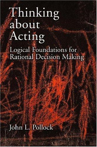 Thinking About Acting : Logical Foundations for Rational Decision Making, Har…